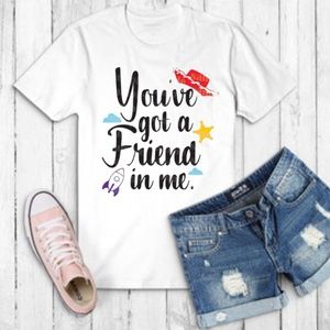 You've Got a Friend in me T shirt